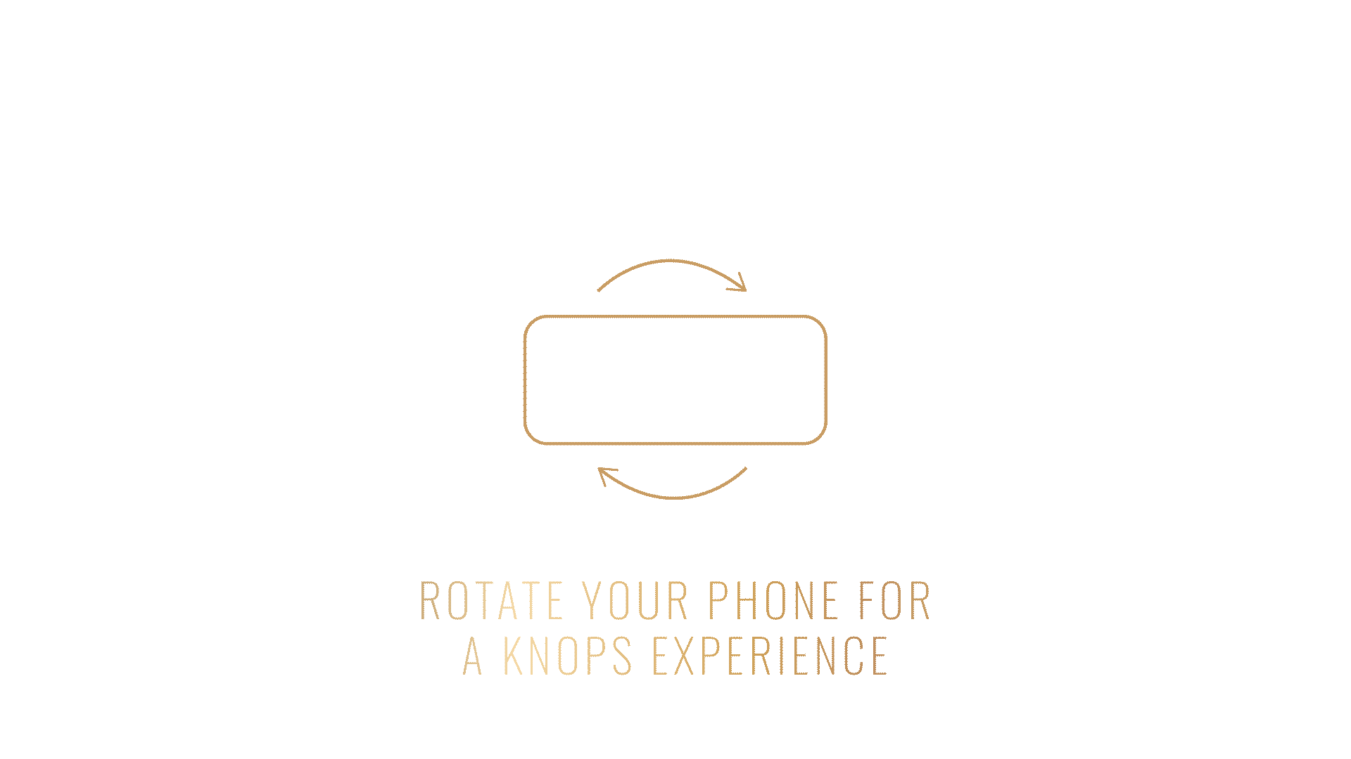 Turn your screen for the Knops Experience
